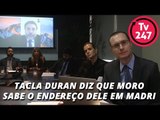 Tacla Duran diz que Moro sabe o endereço dele em Madri