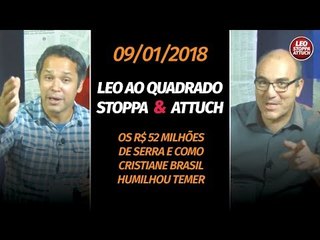 Stoppa e Attuch comentam a propina de Serra e o caso Cristiane Brasil