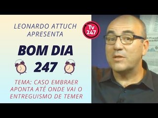Bom dia 247 (22/12) - Caso Embraer aponta até onde vai o entreguismo de Temer