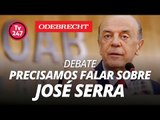 TV 247 DEBATE: Precisamos falar sobre José Serra