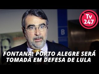 Fontana: Porto Alegre será tomada em defesa de Lula