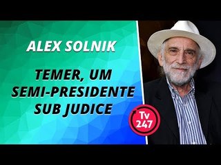 Temer, um semi-presidente sub judice