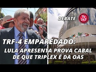 TV 247 DEBATE:  TRF-4 emparedado - LULA apresenta prova cabal de que triplex é da OAS