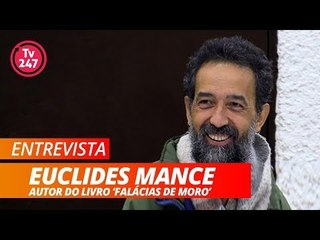 TV 247 ENTREVISTA: EUCLIDES MANCE - Autor do livro " Falácias de Moro"