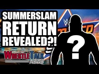 BIG WWE SUMMERSLAM RETURN REVEALED?! Triple H On Making WWE Like NXT! | WrestleTalk News Aug. 2018