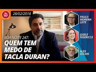Boa Noite 247 (28.2.2018) -  Quem tem medo de Tacla Duran ?