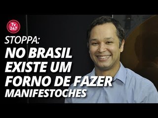 Stoppa: no Brasil existe um forno de fazer manifestoches