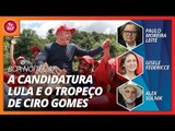 Boa noite 247: A candidatura Lula e o tropeço de Ciro Gomes