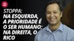 Stoppa: na esquerda, a prioridade é o ser humano; na direita, o rico