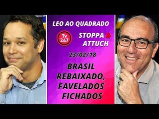 LEO AO QUADRADO: Brasil rebaixado, favelados fichados