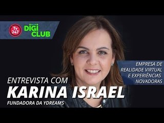 DigiClub: Entrevista Karina Israel - Fundadora da Ydreams