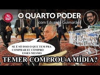 O QUARTO PODER #7 com Eduardo Guimarães: Temer comprou a mídia?