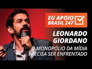 Leonardo Giordano apoia o 247: o monopólio da mídia precisa ser enfrentado