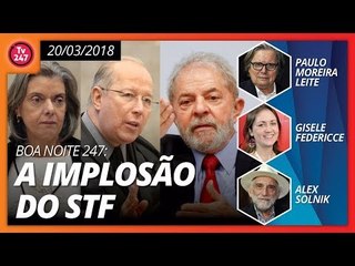 Boa noite 247(20/03/2018): A implosão do STF