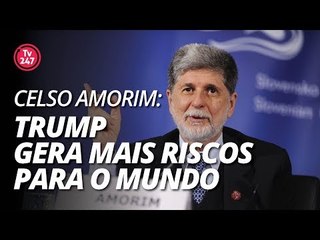Celso Amorim: "Trump gera mais riscos para o mundo."