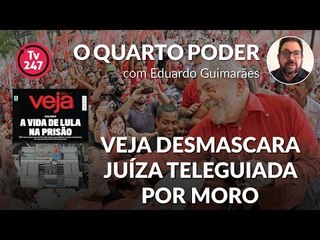 O Quarto Poder: Veja desmascara juíza teleguiada por Moro