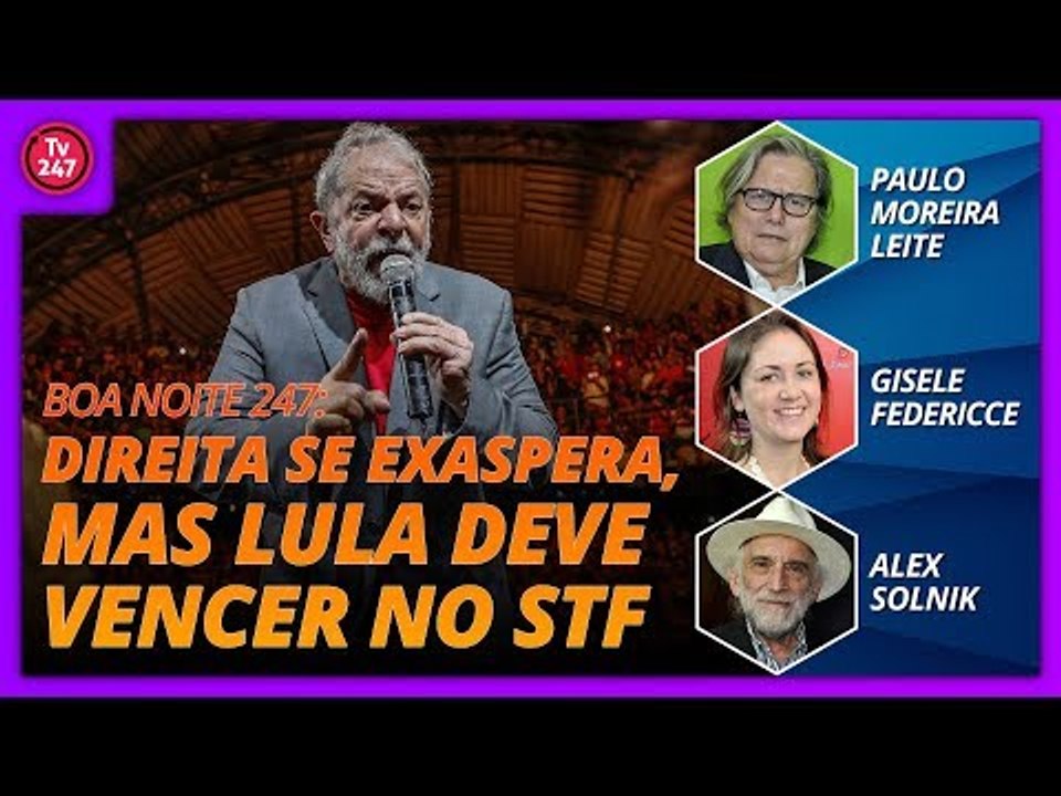 Boa Noite 247 (03/04/2018) - Direita se exaspera, mas Lula deve vencer no STF