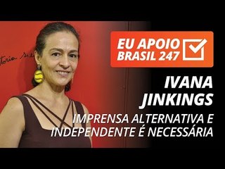 Ivana Jinkings apoia o 247