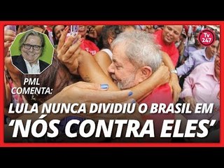 Lula nunca dividiu o Brasil em 'nós contra eles'