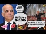 A batalha das idéias #10: A prisão de Lula e suas consequências