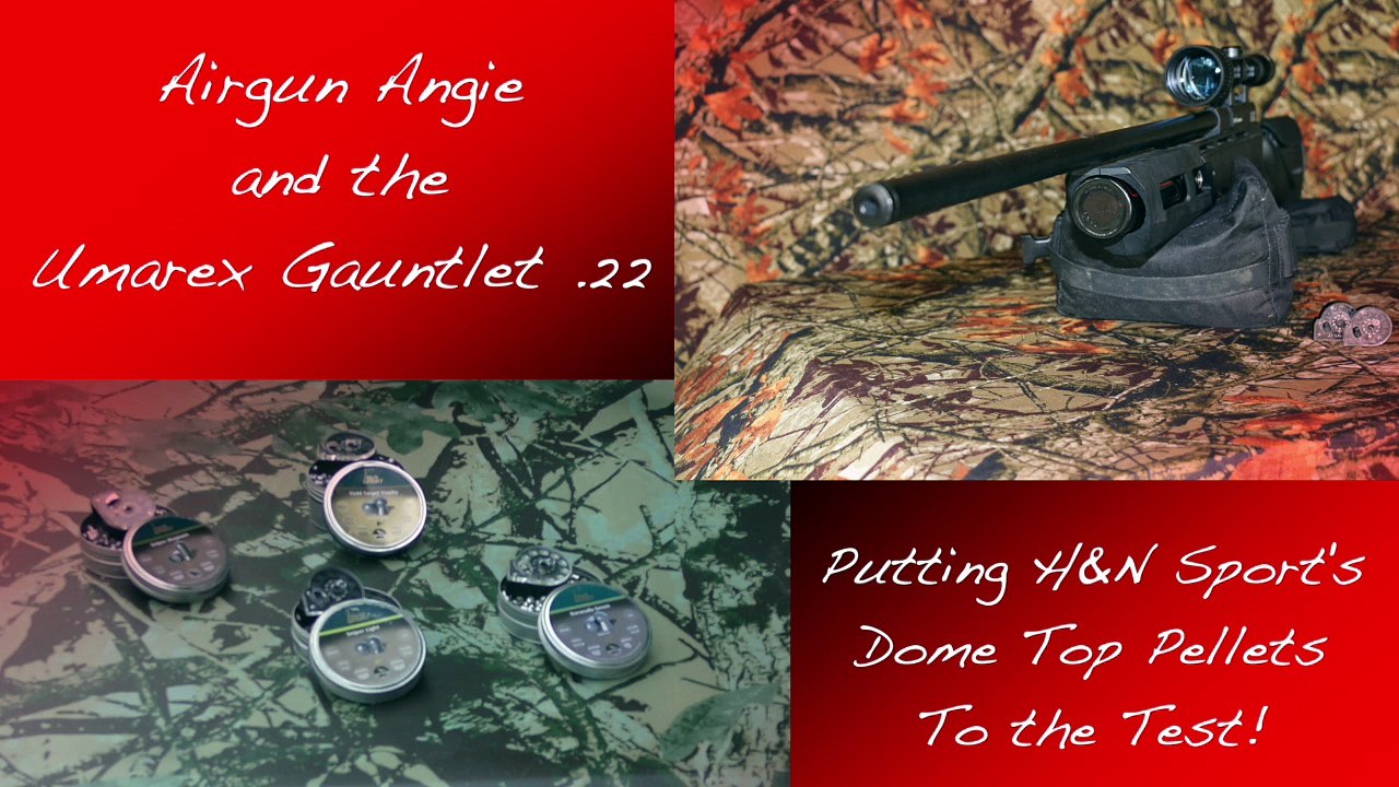 Airgun Angie and the Umarex Gauntlet .22 put the H&N Sport's Dome Top Pellets to the Test!