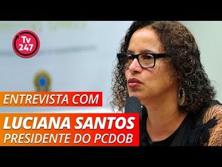 Entrevista com Luciana Santos - Presidente do PCdoB
