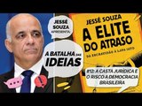 A Batalha das Ideias #12 - A casta jurídica e o risco à democracia brasileira