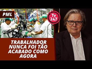 PML: trabalhador nunca foi tão atacado como agora