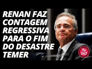 Renan faz contagem regressiva para o fim do desastre Temer