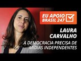 Laura Carvalho apoia o 247