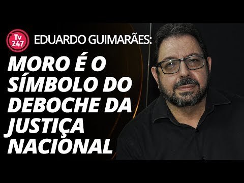 Eduardo Guimarães: Moro é o símbolo do deboche da justiça nacional