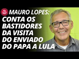 Mauro Lopes conta os bastidores da visita do enviado do Papa a Lula