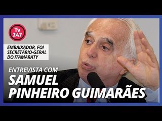 Entrevista com SAMUEL PINHEIRO GUIMARÃES - Embaixador, foi Secretário-Geral do Itamaraty