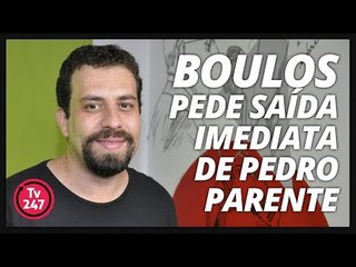 Boulos pede saída imediata de Pedro Parente