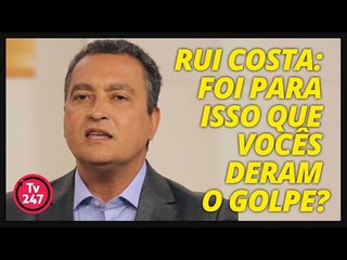 Rui Costa: foi para isso que vocês deram o golpe?