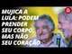 Mujica a Lula: podem prender seu corpo, mas não seu coração