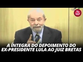 Reveja a íntegra do depoimento de Lula ao juiz Marcelo Bretas