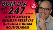 Bom Dia 247 (15/6/18) – O golpe ameaça queimar as reservas que Lula e Dilma acumularam