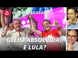 Léo ao quadrado: Gleisi foi absolvida. E Lula?