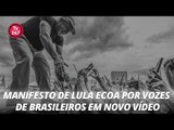 Manifesto de Lula ecoa por vozes de brasileiros em novo vídeo
