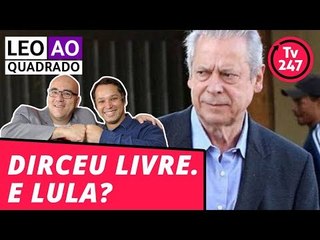 Leo ao quadrado: Dirceu solto. Falta Lula