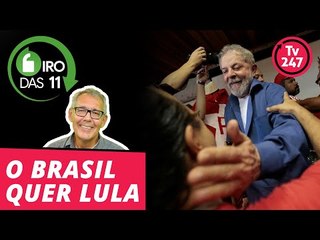 Giro das 11, com Mauro Lopes: o Brasil quer Lula