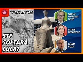 Boa Noite 247 - STF soltará Lula?