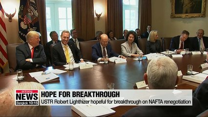 USTR Robert Lighthizer hopeful for breakthrough on NAFTA renegotiation