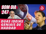 Bom dia 247 (23/7/18): Duas ideias geniais de Haddad