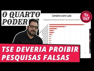 O Quarto Poder - TSE deveria proibir pesquisas falsas