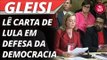 Gleisi lê carta de Lula em defesa da democracia