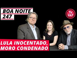 Boa Noite 247 - Mundo inocenta Lula e condena Moro