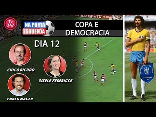 Na Ponta Esquerda - Copa e Democracia - Dia 12