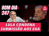 Bom dia 247 (3/7/18) – Em artigo exclusivo, Lula condena submissão do Brasil aos EUA